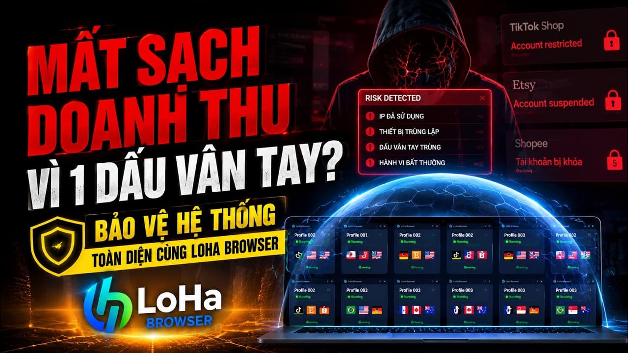 Demo LoHa Browser — trình duyệt ẩn danh & tự động hóa marketing